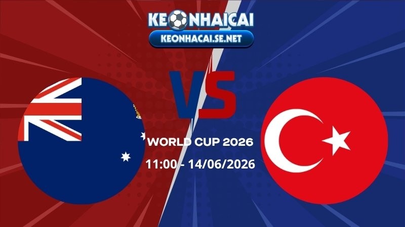 Soi Kèo Australia vs Thổ Nhĩ Kỳ 11h00 14/06/2026 - World Cup 2026