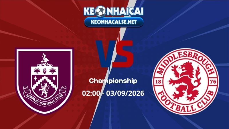 Soi Kèo Burnley vs Middlesbrough 02h00 03/09/2026 - Championship