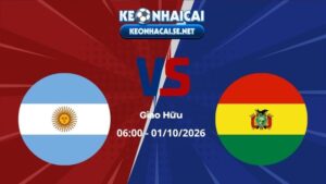 Soi Kèo Argentina vs Bolivia 06h00 01/10/2026 - Giao Hữu