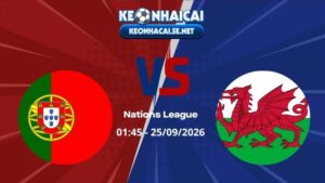 Soi Kèo Bồ Đào Nha vs Wales 01h45 25/09/2026 - Nations League