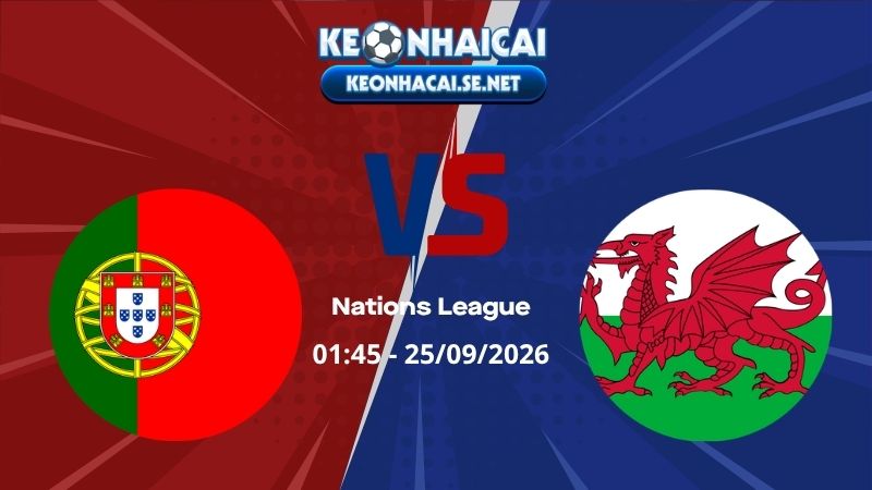 Soi Kèo Bồ Đào Nha vs Wales 01h45 25/09/2026 - Nations League