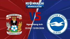 Soi Kèo Coventry City vs Brighton 20h00 13/09/2026 - Ngoại Hạng Anh
