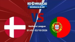 Soi Kèo Đan Mạch vs Bồ Đào Nha 01h45 02/10/2026 - Nations League