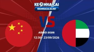 Soi Kèo U23 Trung Quốc vs U23 UAE 12h30 23/09/2026 - ASIAD 2026